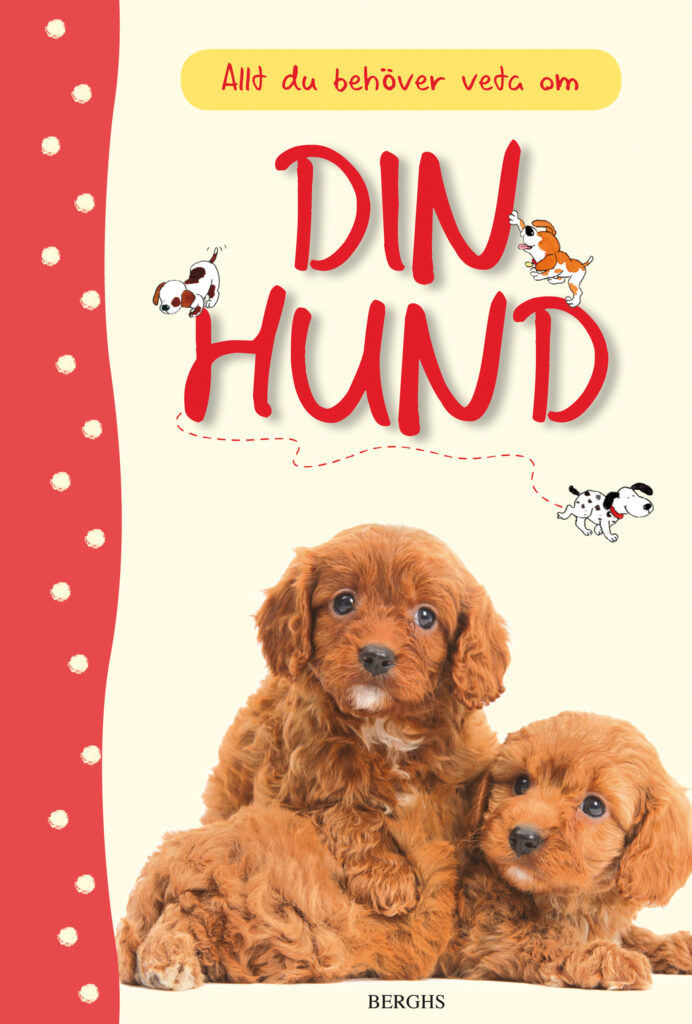Din hund : Allt du behöver veta